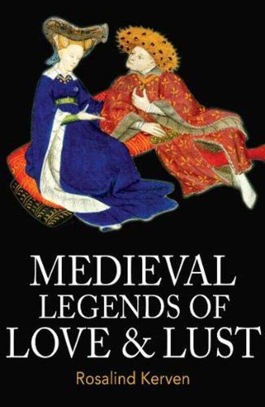 

Medieval Legends of Love and Lust by Rosalind Kerven-Paperback