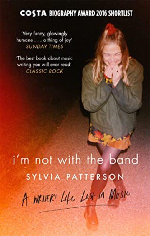 

Im Not with the Band by Sylvia Patterson-Paperback
