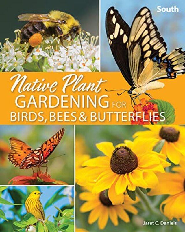 

Native Plant Gardening for Birds Bees & Butterflies South by Arthur C Brooks-Paperback