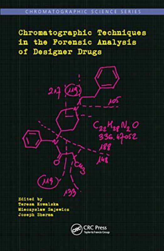 

Chromatographic Techniques in the Forensic Analysis of Designer Drugs by Teresa KowalskaMieczyslaw SajewiczJoseph Sherma-Paperback