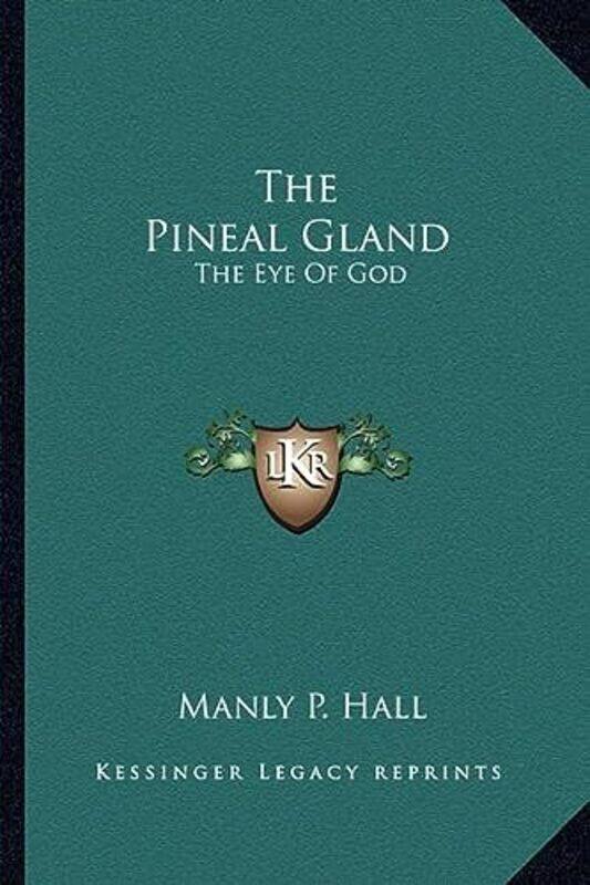 

The Pineal Gland The Eye Of God by Hall, Manly P - Paperback