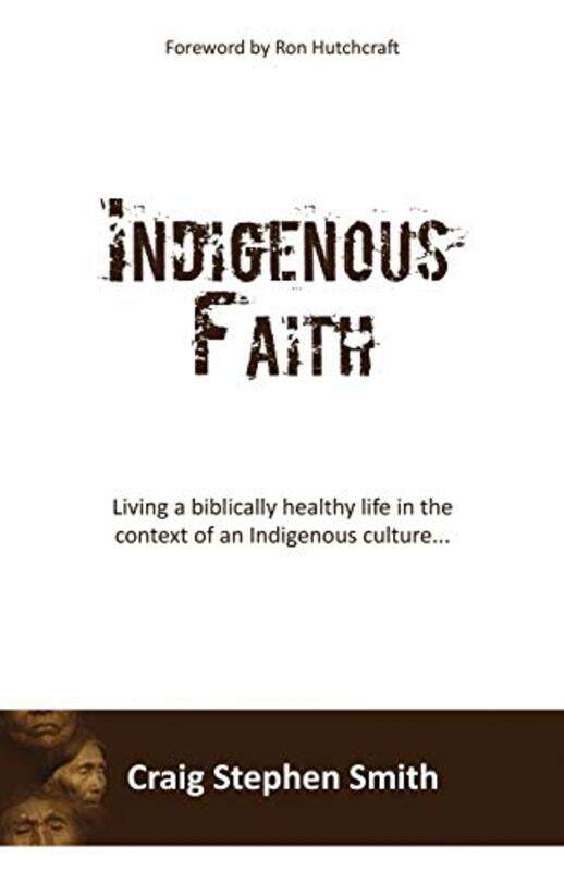 

Indigenous Faith by Craig Stephen Smith-Paperback