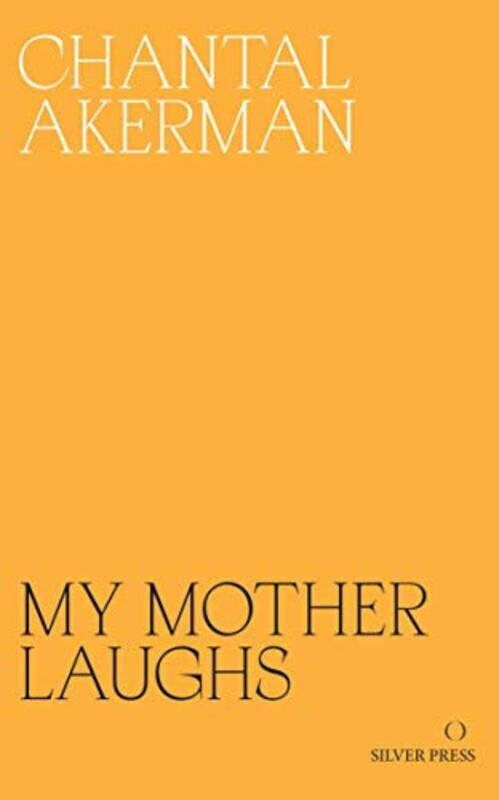 

My Mother Laughs by Akerman, Chantal - Myles, Eileen - Shreir, Danielle - Morgan, Frances - Paperback