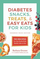 Diabetes Snacks Treats And Easy Eats For Kids 150 Recipes For The Foods Kids Really Like To Eat By Grunes Barbara Yoakam Linda R Paperback