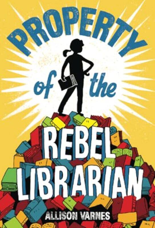 

Property of the Rebel Librarian by Allison Varnes-Paperback