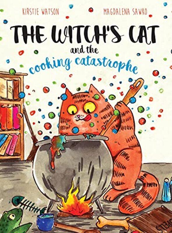 

The Witchs Cat and The Cooking Catastrophe by Kirstie WatsonMagdalena Sawko-Hardcover