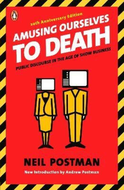 

Amusing Ourselves to Death: Public Discourse in the Age of Show Business.paperback,By :Neil Postman