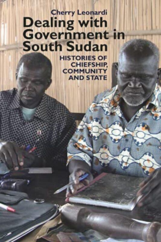 

Dealing with Government in South Sudan by Cherry Leonardi-Paperback