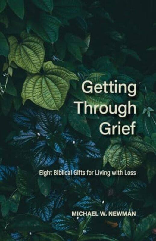 

Getting Through Grief by Michael W Newman-Paperback