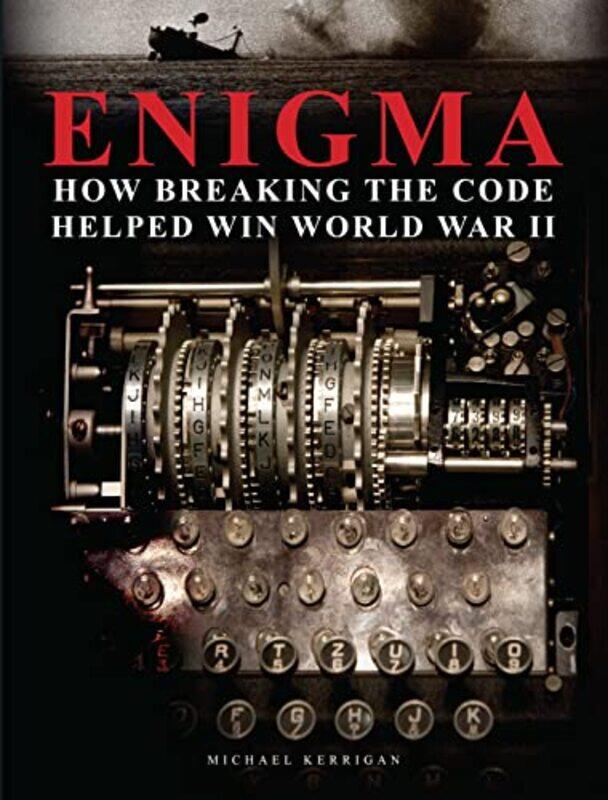 

Enigma How Breaking the Code Helped Win World War II by Margot SunderlandNicky Armstrong-Hardcover