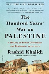 The Hundred Years War on Palestine A History of Settler Colonialism and Resistance 19172017 by Khalidi, Rashid - Paperback
