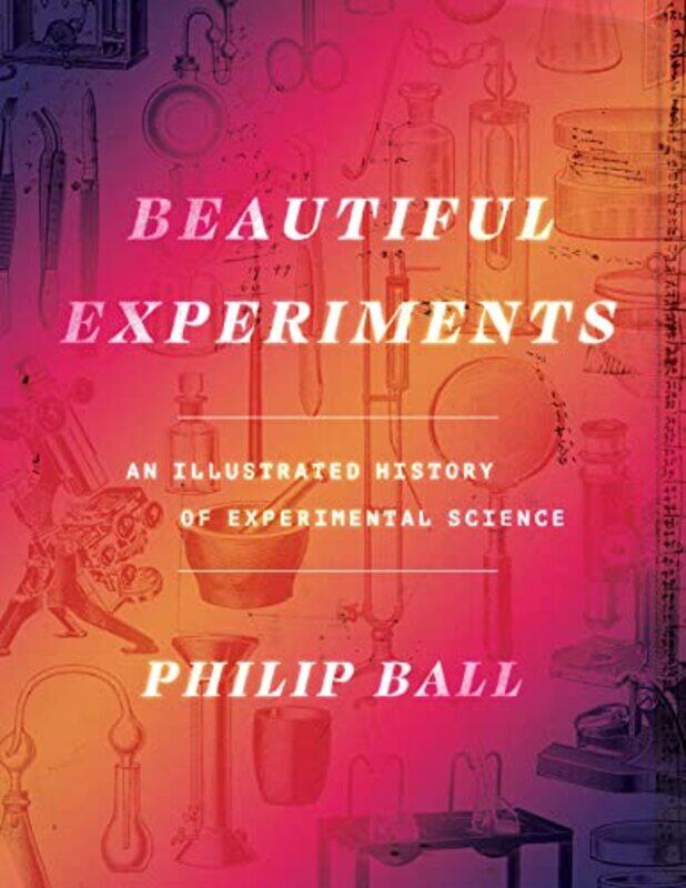

Beautiful Experiments by Philip Ball-Hardcover