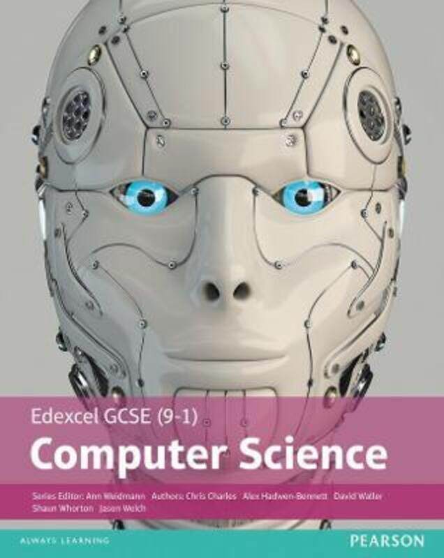 

Edexcel GCSE (9-1) Computer Science Student Book,Paperback,ByWeidmann, Ann - Waller, David - Hadwen-Bennett, Alex - Charles, Chris - Whorton, Shaun -