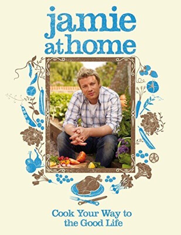 

Jamie at Home: Cook Your Way to the Good Life, Hardcover, By: Jamie Oliver