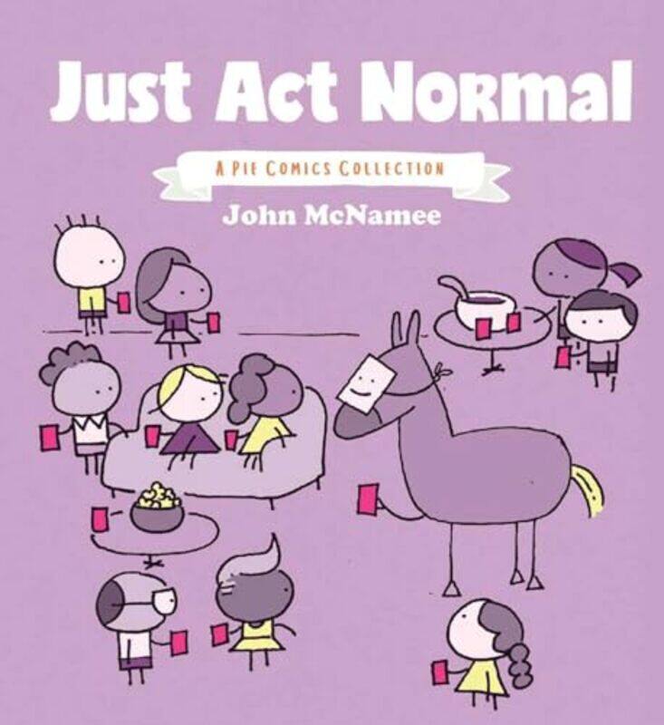 

Just Act Normal A Pie Comics Collection SC by John McNamee-Paperback