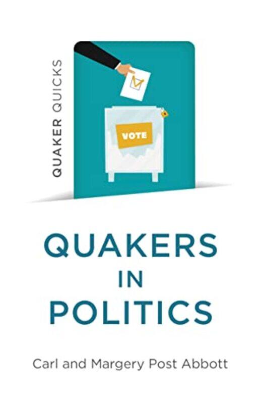

Quaker Quicks Quakers in Politics by Carl and Margery Post Abbott-Paperback
