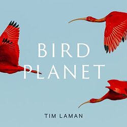 Bird Planet A Photographic Journey By Laman Tim Hardcover
