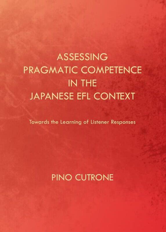 

Assessing Pragmatic Competence in the Japanese EFL Context by CiceroD H Lecturer in Classics Lecturer in Classics University of Leeds Berry-Hardcover