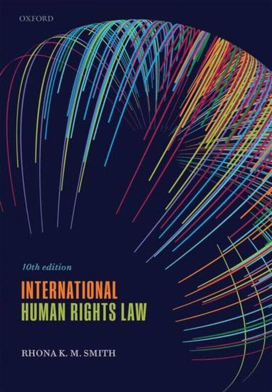 

International Human Rights Law by Rhona K M Professor of International Human Rights, Professor of International Human Rights, Newcastle University Smi