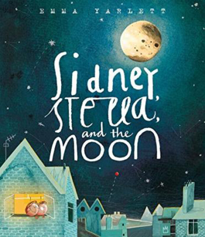 

Sidney, Stella, and the Moon, Hardcover Book, By: Emma Yarlett