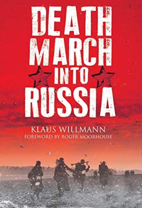 

Death March into Russia by Klaus Willmann-Hardcover