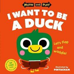 Move and Play: I Want to Be a Duck , Paperback by Oxford Children's Books