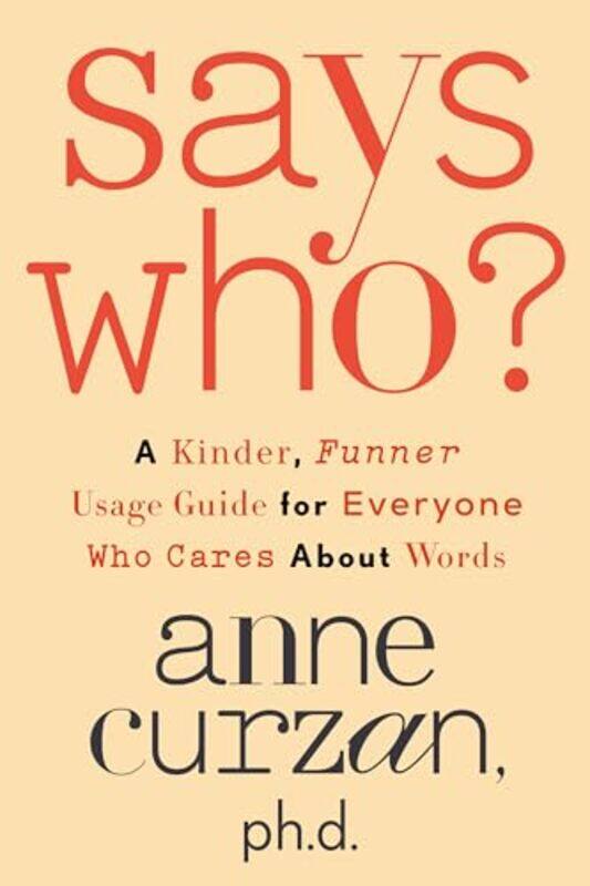 

Says Who by Anne Curzan..Hardcover