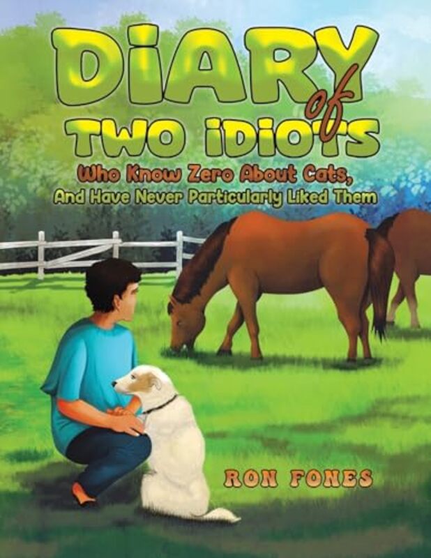 

Diary of Two Idiots Who Know Zero About Cats And Have Never Particularly Liked Them by Ron Fones-Paperback