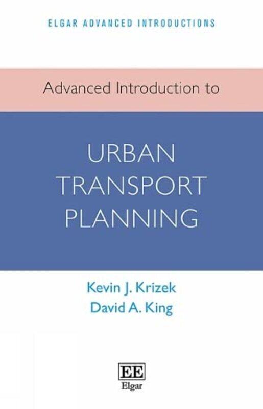 

Advanced Introduction to Urban Transport Planning,Paperback by Krizek, Kevin J. - King, David A.