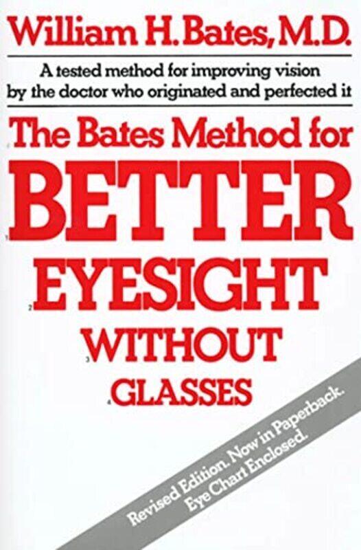 

The Bates Method for Better Eyesight without Glasses , Paperback by Bates, William Horatio