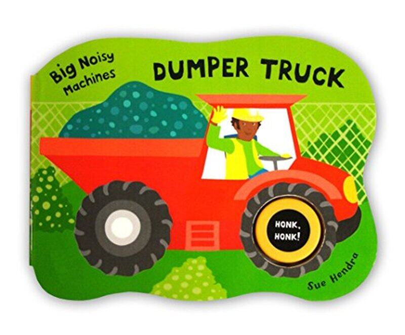 

Big Noisy Machines - Dumper Truck (Big Noisy Machines), Board book, By: Sue Hendra