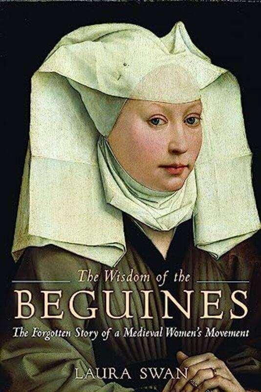 

The Wisdom of the Beguines by Laura Swan-Paperback