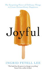 Joyful: The Surprising Power of Ordinary Things to Create Extraordinary Happiness, Paperback Book, By: Ingrid Fetell Lee