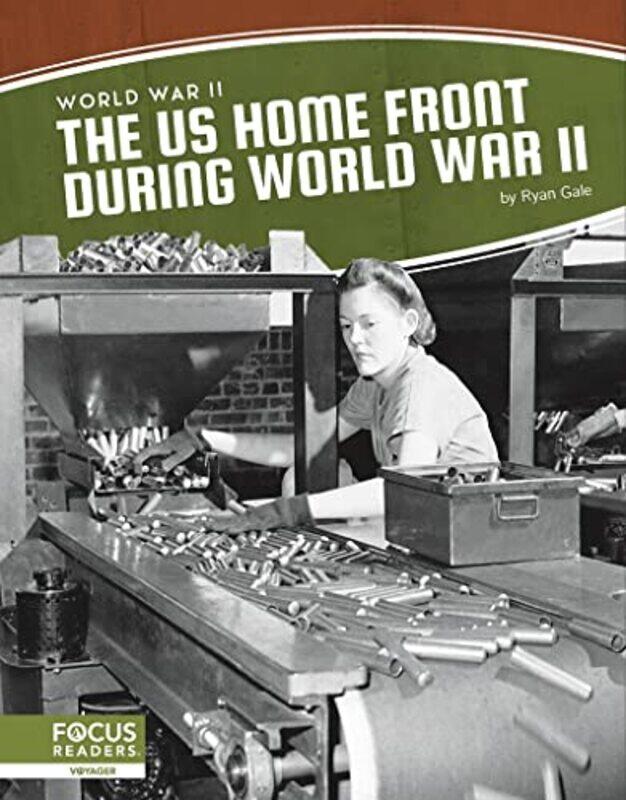 

World War II The US Home Front During World War II by Ryan Gale-Paperback