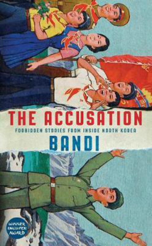 

The Accusation: Forbidden Stories From Inside North Korea, Paperback Book, By: Bandi