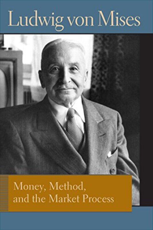 

Money Method and the Market Process by Ludwig von Mises-Paperback