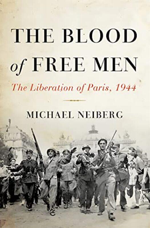 

The Blood of Free Men by Michael Neiberg-Hardcover