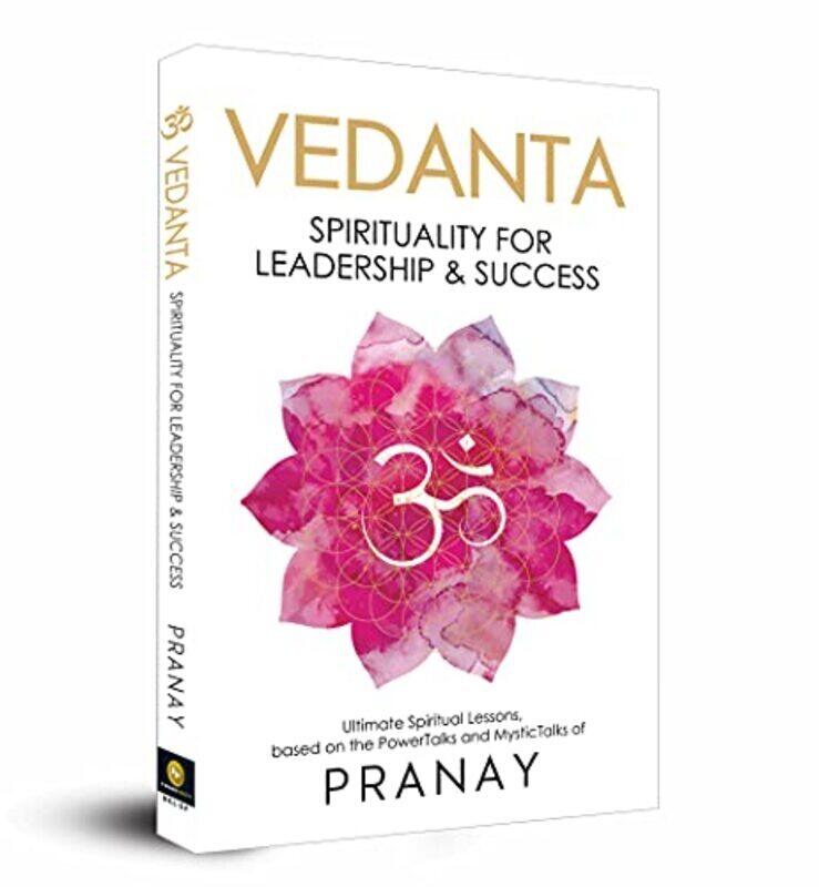 

VEDANTA: Spirituality For Leadership & Success Paperback by Pranay