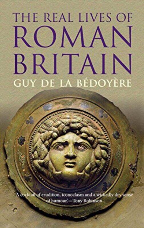 

The Real Lives of Roman Britain by Guy de la Bedoyere-Paperback