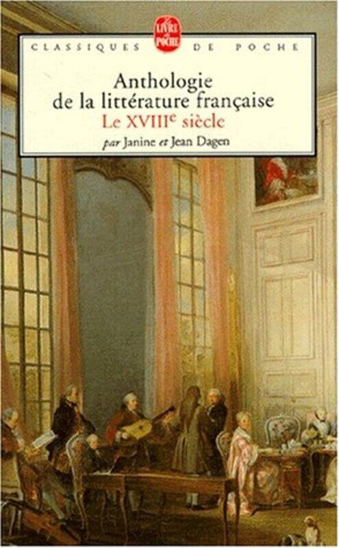 

Anthologie de la litt rature fran aise, XVIIIe si cle,Paperback by Jean Dagen
