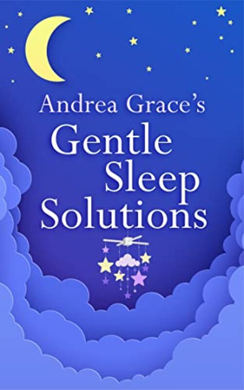 

Andrea Graces Gentle Sleep Solutions by Amir ShakibamaneshMahshid GhorbanianSeyed Navid Tarbait Modares University Iran Mashhadi Moghadam-Paperback