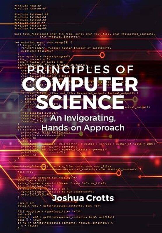 

Principles Of Computer Science An Invigorating Handson Approach By Crotts, Joshua -Paperback