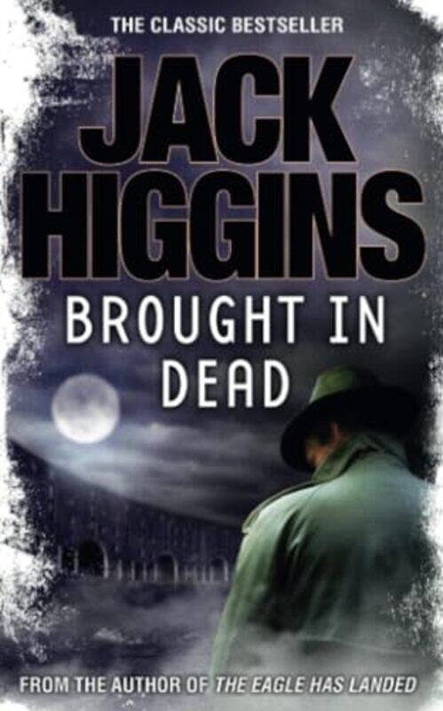 

Brought In Dead The Nick Miller Trilogy Book 2 by Higgins, Jack - Paperback