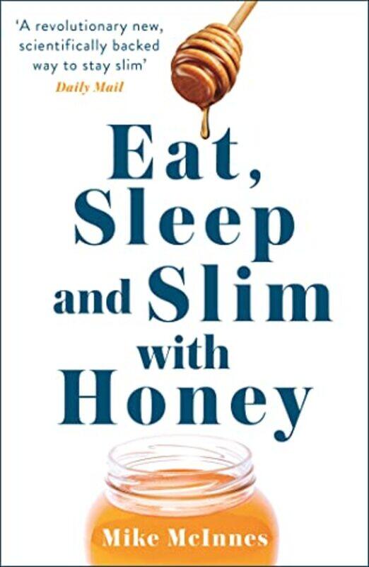 

Eat Sleep And Slim With Honey by Mike Mcinnes-Paperback