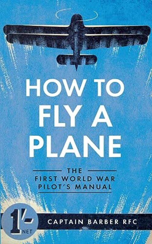 

How to Fly a Plane by Captain Horatio Barber-Paperback