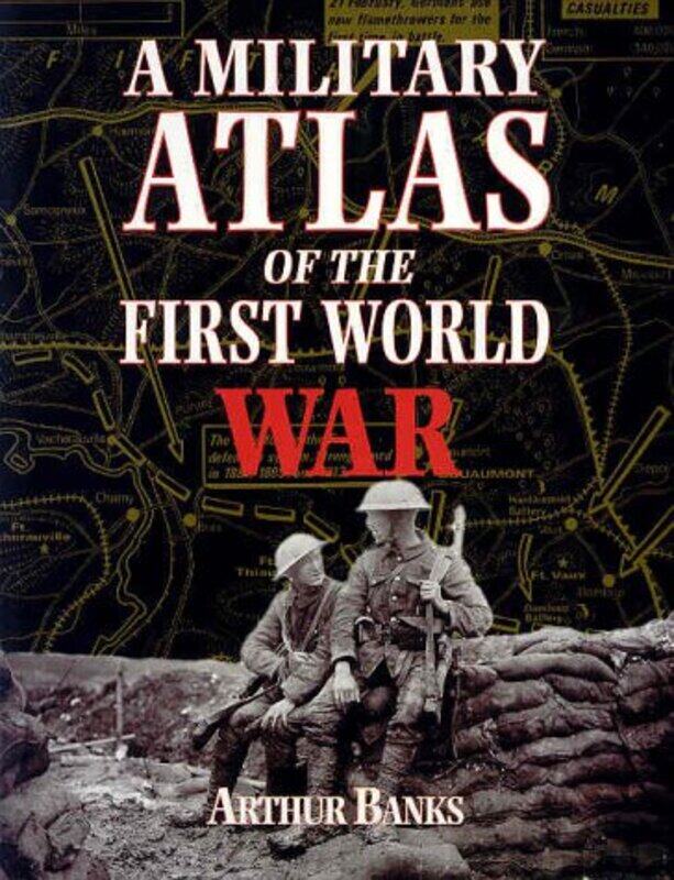 

A Military Atlas of the First World War by Arthur Banks-Paperback