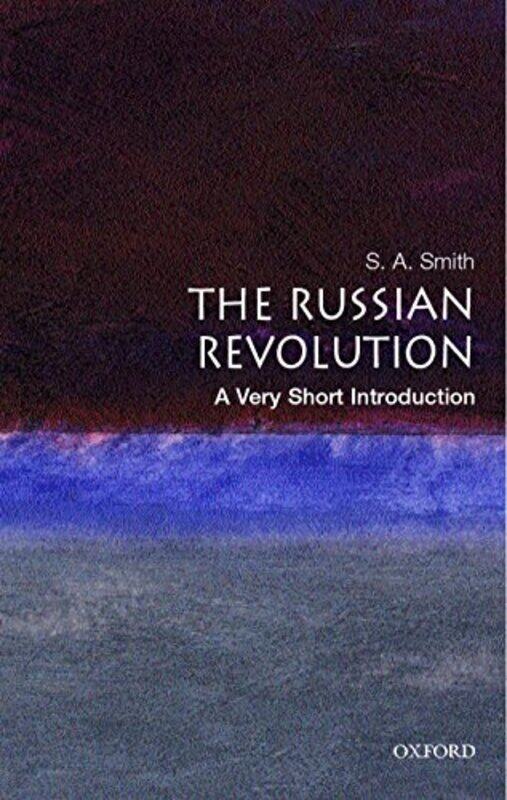 

The Russian Revolution A Very Short Introduction by S A , Professor of History, University of Essex Smith-Paperback