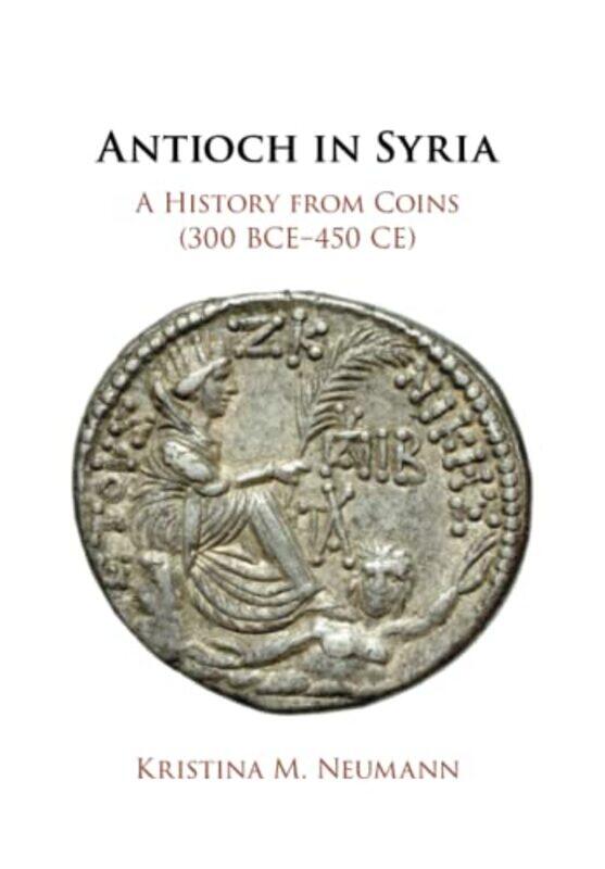 

Antioch in Syria by Kristina M University of Houston Neumann-Paperback