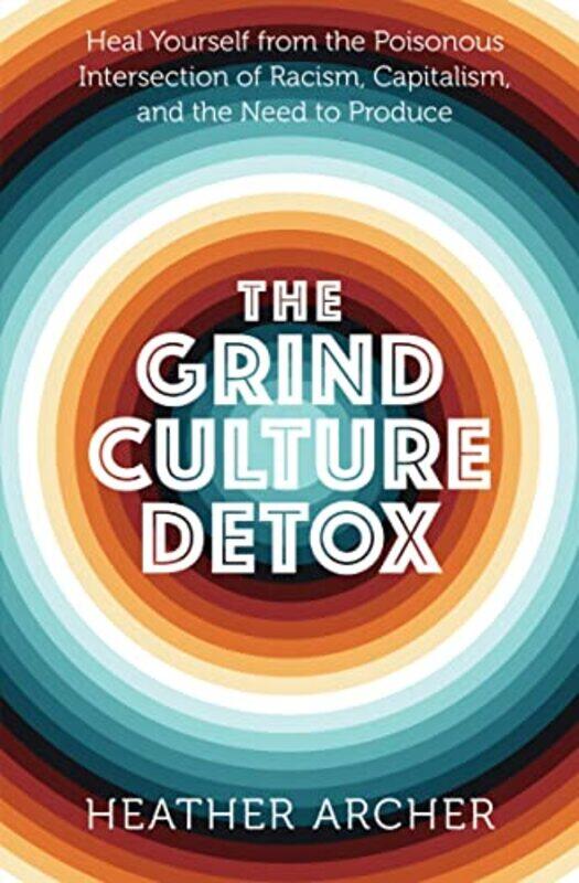 

Grind Culture Detox by Heather Heather Archer Archer-Paperback