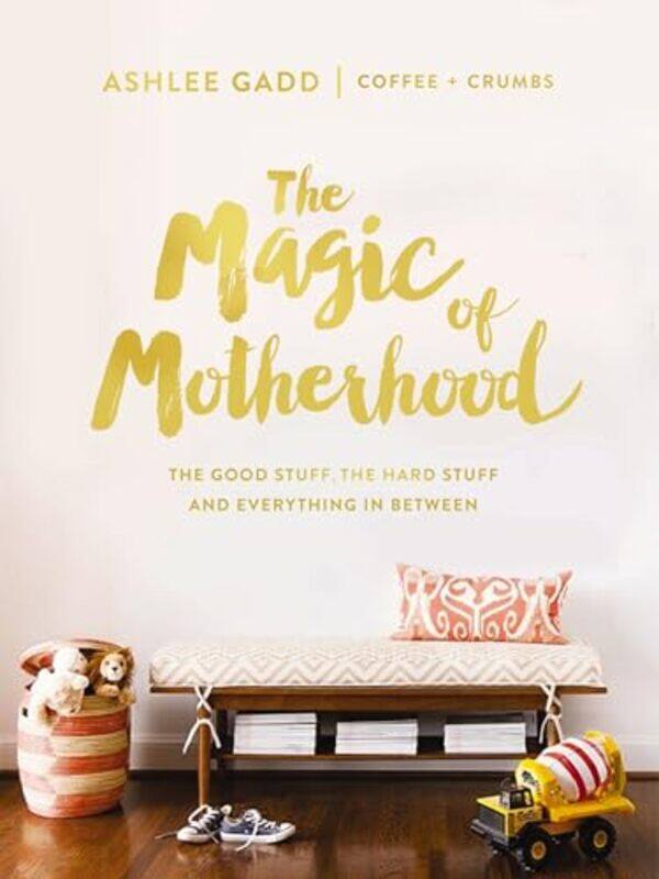

The Magic of Motherhood by Ashlee Gadd-Hardcover